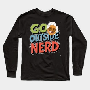 Go Outside Nerd Long Sleeve T-Shirt